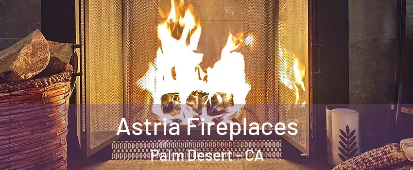  Astria Fireplaces Palm Desert - CA