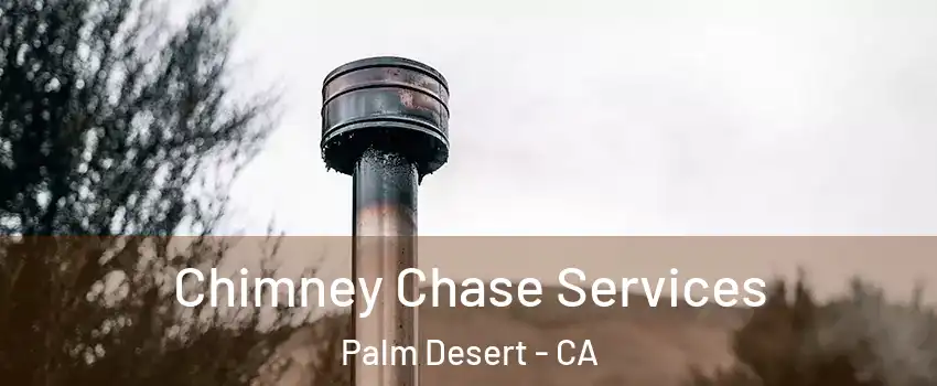  Chimney Chase Services Palm Desert - CA