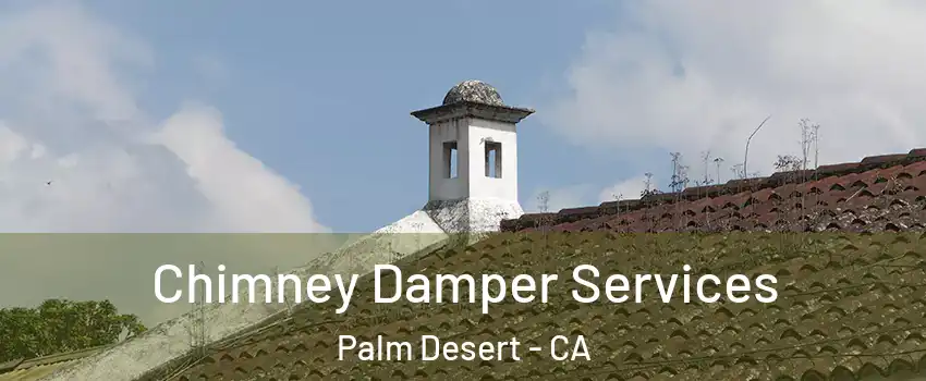  Chimney Damper Services Palm Desert - CA