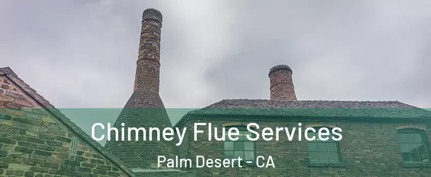  Chimney Flue Services Palm Desert - CA
