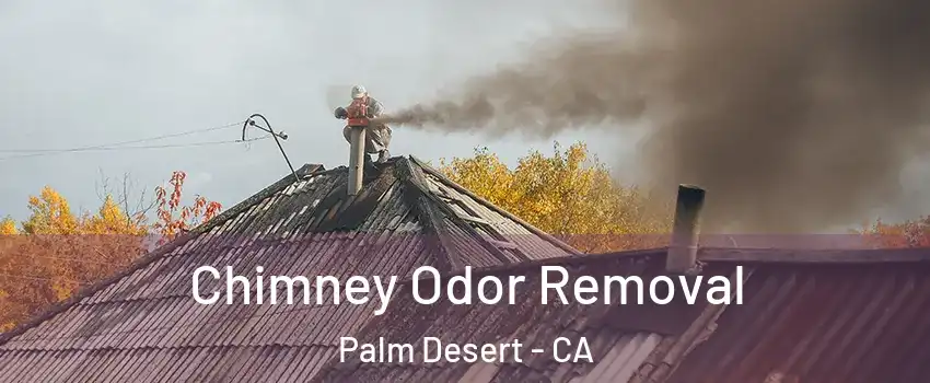  Chimney Odor Removal Palm Desert - CA