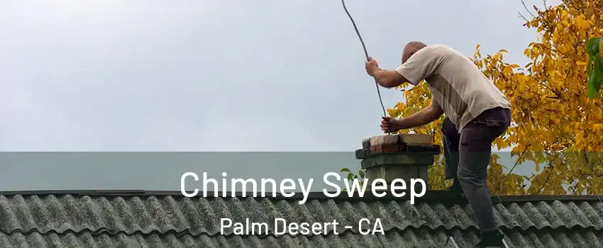 Chimney Sweep Palm Desert - CA