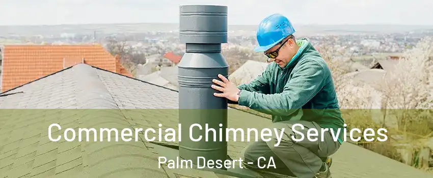  Commercial Chimney Services Palm Desert - CA