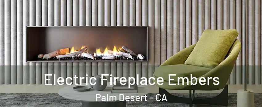  Electric Fireplace Embers Palm Desert - CA