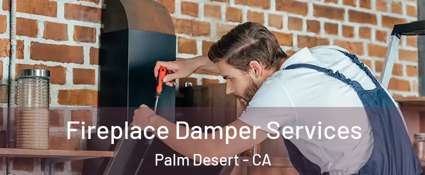  Fireplace Damper Services Palm Desert - CA