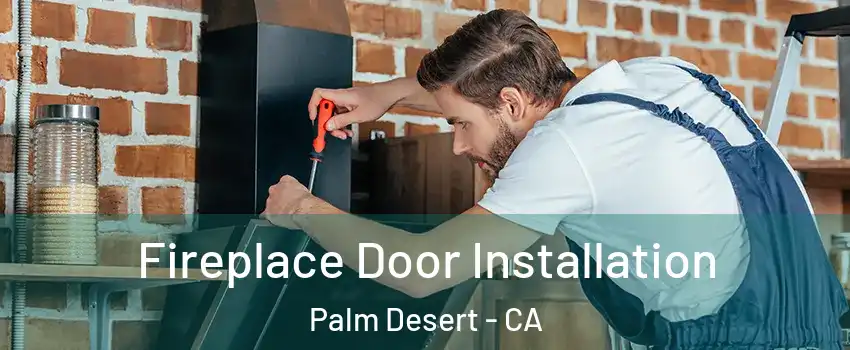  Fireplace Door Installation Palm Desert - CA