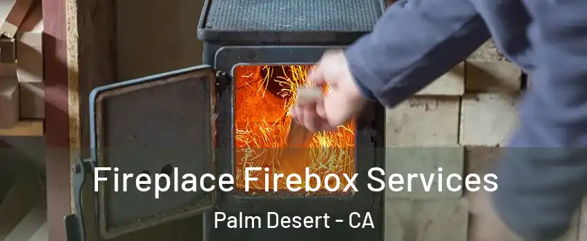  Fireplace Firebox Services Palm Desert - CA