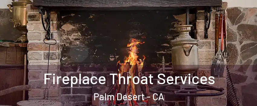  Fireplace Throat Services Palm Desert - CA