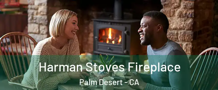  Harman Stoves Fireplace Palm Desert - CA