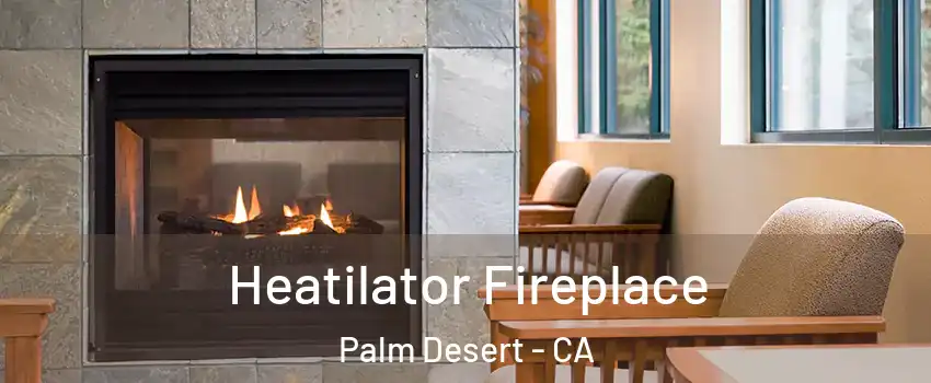  Heatilator Fireplace Palm Desert - CA