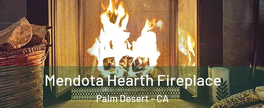  Mendota Hearth Fireplace Palm Desert - CA