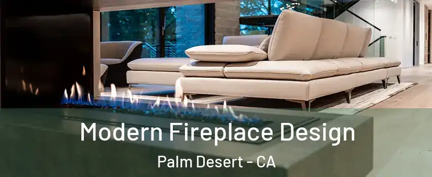  Modern Fireplace Design Palm Desert - CA