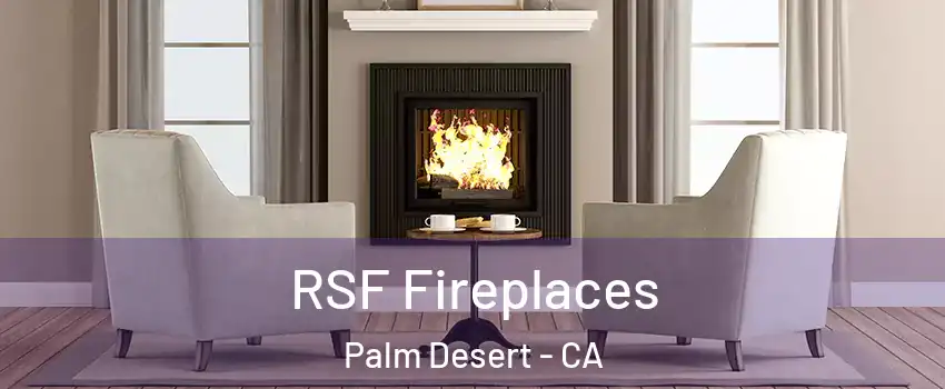  RSF Fireplaces Palm Desert - CA