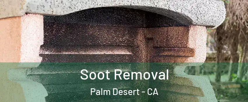  Soot Removal Palm Desert - CA