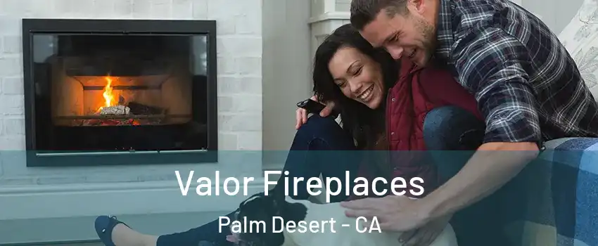  Valor Fireplaces Palm Desert - CA